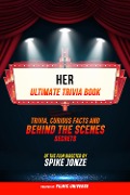 Cover-Bild zum Titel 'Her - Ultimate Trivia Book: Trivia, Curious Facts And Behind The Scenes Secrets: Of The Film Directed By Spike Jonze' von 'Filmic Universe, Filmic Universe'
