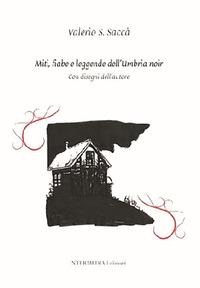 Miti, fiabe e leggende dell'Umbria noir - Valerio Saccà