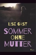 Cover-Bild zum Titel 'Sommer ohne Mutter' von 'Lise Gast'