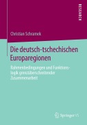 Cover-Bild zum Titel 'Die deutsch-tschechischen Europaregionen' von 'Christian Schramek'