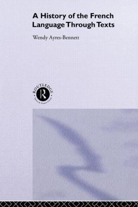 A History of the French Language Through Texts - Wendy Ayres-Bennett