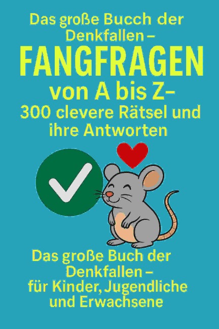 Fangfragen von A bis Z - 300 clevere Rätsel und ihre Antworten - Falko Braast