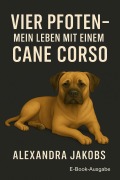Cover-Bild zum Titel 'vier Pfoten - Mein Leben mit einem Cane Corso' von 'Alexandra Jakobs'