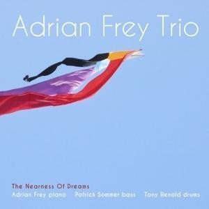 The Nearness Of Dreams - Adrian Frey Trio