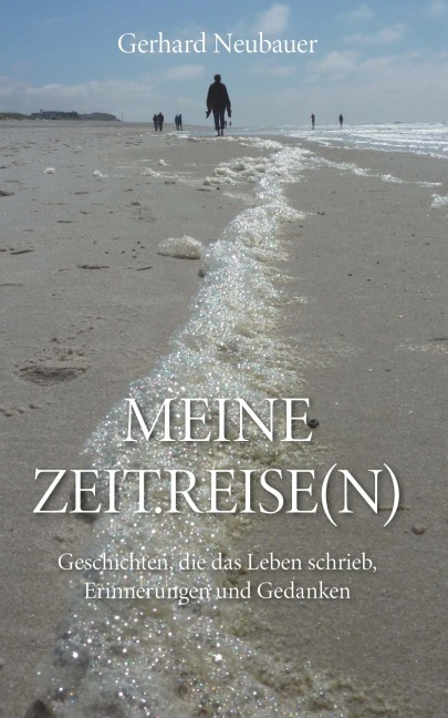 MEINE ZEITREISEN - Gerhard Neubauer