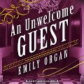 An Unwelcome Guest Lib/E - Emily Organ