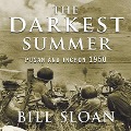 The Darkest Summer Lib/E: Pusan and Inchon 1950: The Battles That Saved South Korea---And the Marines---From Extinction - Bill Sloan