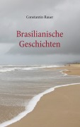Cover-Bild zum Titel 'Brasilianische Geschichten' von 'Constantin Rauer'