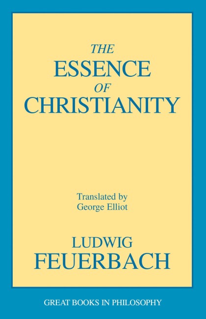The Essence of Christianity - Ludwig Feuerbach