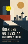 Cover-Bild zum Titel 'Über den Gottesstaat (Kommentiert)' von 'Augustinus Von Hippo'