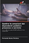 Gestire le emozioni dei dipendenti pubblici: presenza o servizio - Fernando Nunes Pestana