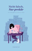 Cover-Bild zum Titel 'Nicht falsch, nur prekär' von 'Charlotte Suhr'