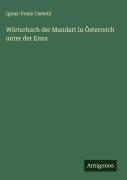 Cover-Bild zum Titel 'Wörterbuch der Mundart in Österreich unter der Enns' von 'Ignaz-Franz Castelli'