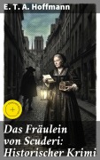 Cover-Bild zum Titel 'Das Fräulein von Scuderi: Historischer Krimi' von 'E. T. A. Hoffmann'