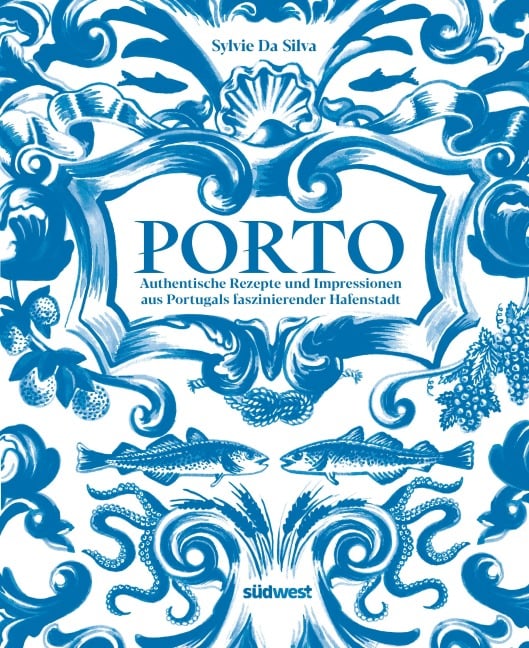 Porto - Das Kochbuch - Sylvie Da Silva