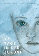 Cover-Bild zum Titel '17 Tage in der Zukunft' von 'Katharina-Luise Lütvogt, Simon Duda'