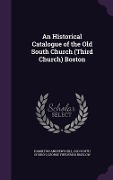 Cover-Bild zum Titel 'An Historical Catalogue of the Old South Church (Third Church) Boston' von 'Hamilton Andrews Hill, Old South Church, George Frederick Bigelow'