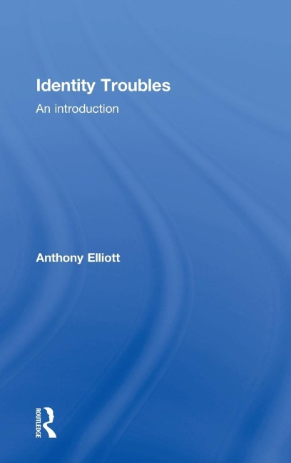 Identity Troubles - Anthony Elliott