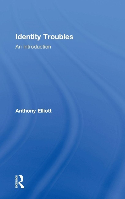 Identity Troubles - Anthony Elliott
