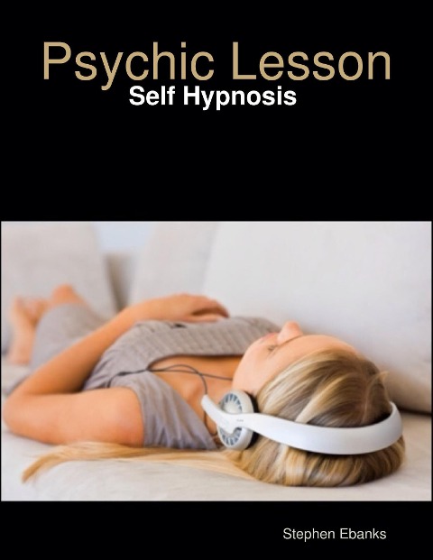 Psychic Lesson: Self Hypnosis - Stephen Ebanks