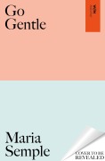 Cover-Bild zum Titel 'Go Gentle' von 'Maria Semple'