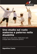 Cover-Bild zum Titel 'Uno studio sul ruolo materno e paterno nella disabilità' von 'Agustina Costa'