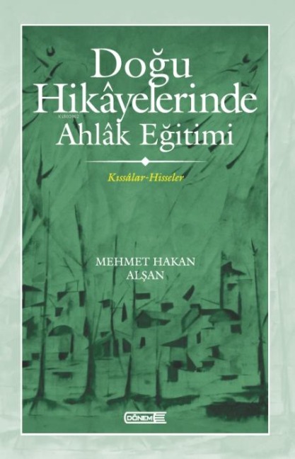 Dogu Hikayelerinde Ahlak Egitimi - Mehmet Hakan Alsan