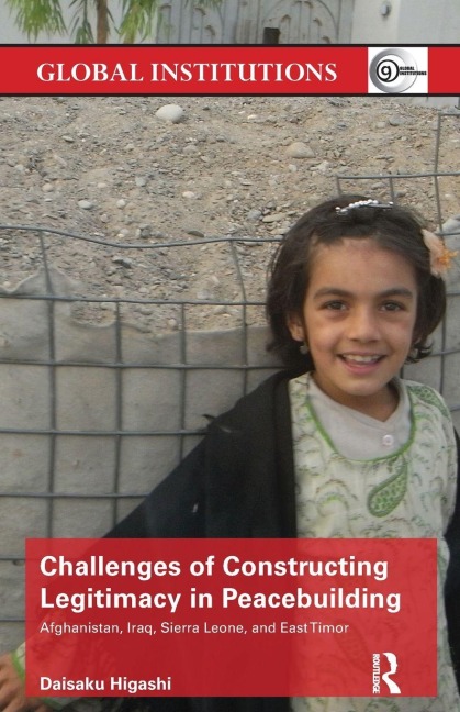 Challenges of Constructing Legitimacy in Peacebuilding - Daisaku Higashi