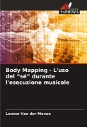 Cover-Bild zum Titel 'Body Mapping - L'uso del "sé" durante l'esecuzione musicale' von 'Leonor van der Merwe'
