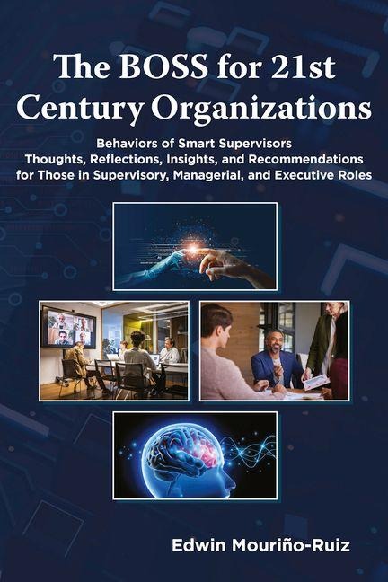 The Boss for 21st Century Organizations - Edwin Mouriño-Ruiz