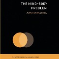 The Mind-Body Problem Lib/E: (The Mit Press Essential Knowledge Series) - Jonathan Westphal