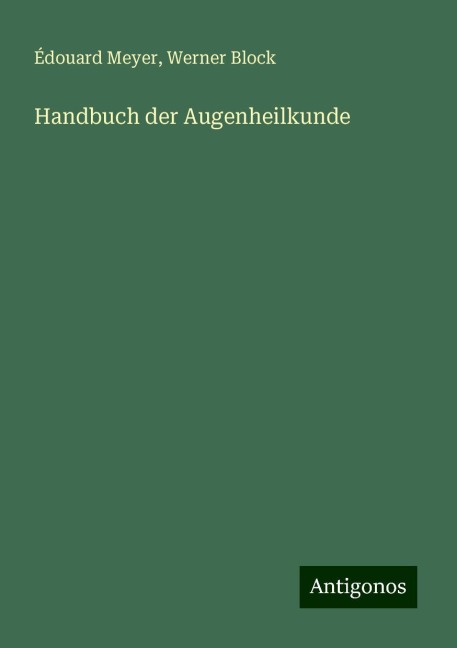 Handbuch der Augenheilkunde - Édouard Meyer, Werner Block