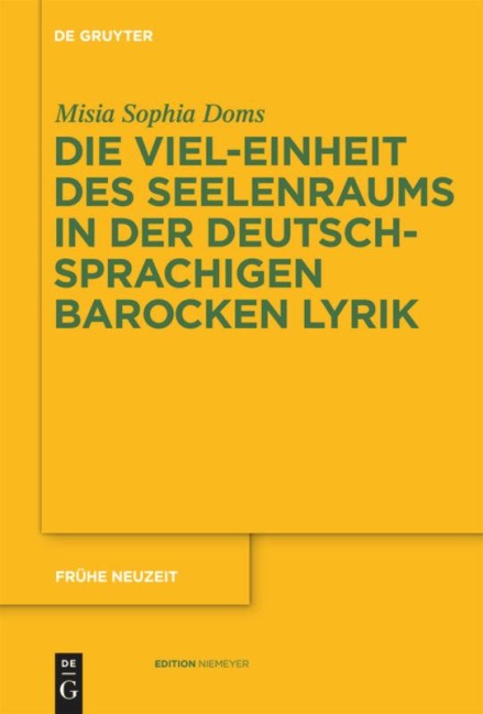 Die Viel-Einheit des Seelenraums in der deutschsprachigen barocken Lyrik - Misia Sophia Doms