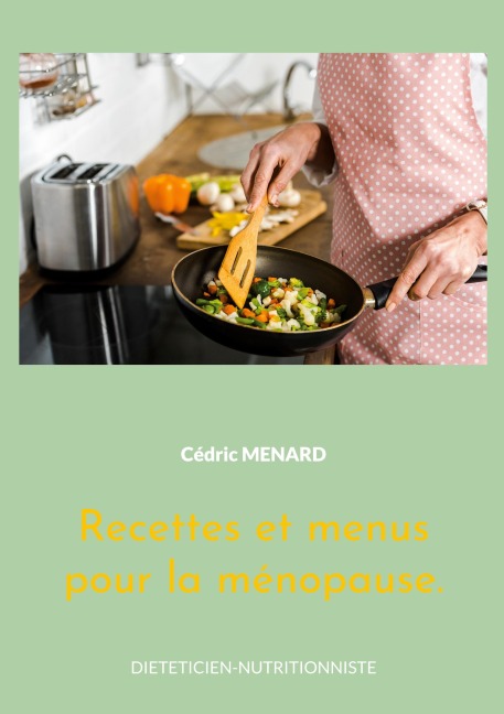 Recettes et menus pour la ménopause. - Cédric Menard