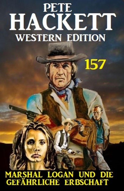 Marshal Logan und die Gefährliche Erbschaft: Pete Hackett Western Edition 157 - Pete Hackett