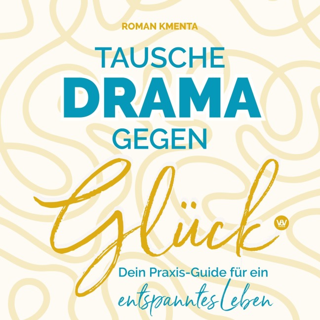 Tausche Drama gegen Glück - Roman Kmenta