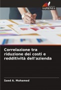 Cover-Bild zum Titel 'Correlazione tra riduzione dei costi e redditività dell'azienda' von 'Saed A. Mohamed'