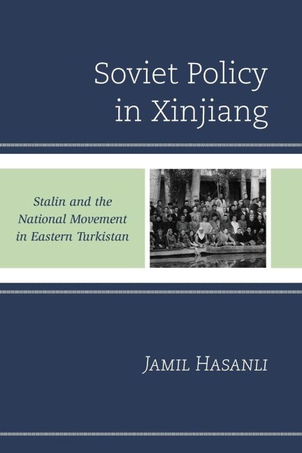 Soviet Policy in Xinjiang - Jamil Hasanli