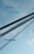 Cover-Bild zum Titel 'Die Basilika' von 'Michael Gärtner'