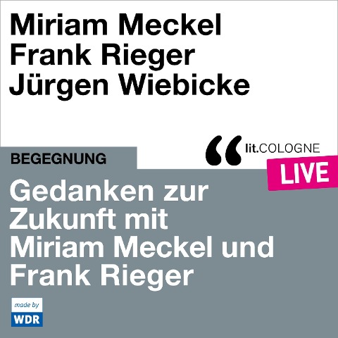 Gedanken zur Zukunft mit Miriam Meckel und Frank Rieger - Miriam Meckel, Frank Rieger