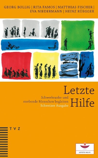 Letzte Hilfe - Georg Bollig, Rita Famos, Matthias Fischer, Eva Niedermann, Heinz Rüegger