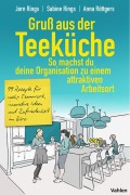 Cover-Bild zum Titel 'Gruß aus der Teeküche: So machst du aus deiner Organisation einen attraktiven Arbeitsort' von 'Jørn Rings, Sabine Rings, Anna Röttgers'
