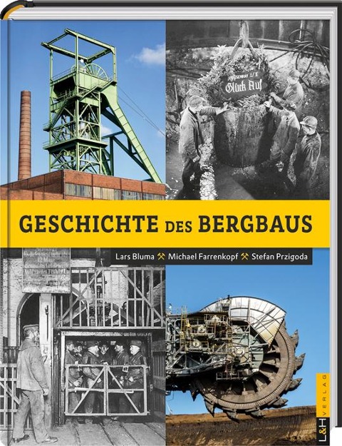 Geschichte des Bergbaus - Lars Bluma, Stefan Przigoda, Michael Farrenkopf
