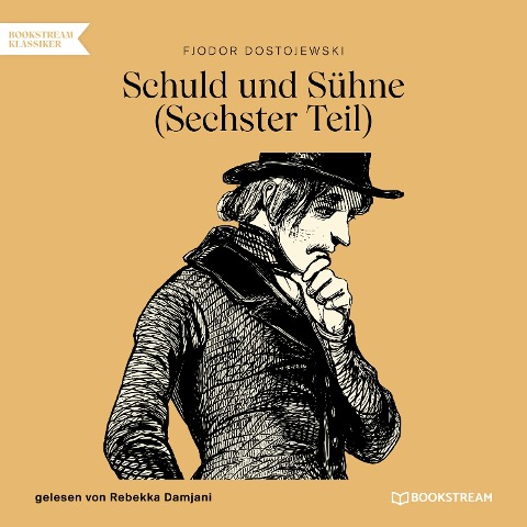Schuld und Sühne Teil 6 - Fjodor Dostojewski