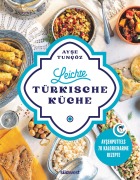 Cover-Bild zum Titel 'Leichte türkische Küche' von 'Ayse Tuncöz'