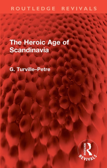 The Heroic Age of Scandinavia - G. Turville-Petre