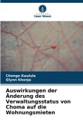 Cover-Bild zum Titel 'Auswirkungen der Änderung des Verwaltungsstatus von Choma auf die Wohnungsmieten' von 'Chongo Kaulule, Glynn Khonje'