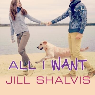 All I Want Lib/E - Jill Shalvis