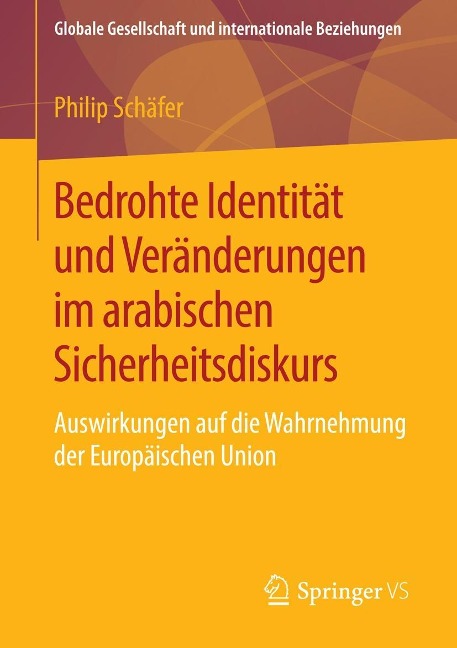 Bedrohte Identität und Veränderungen im arabischen Sicherheitsdiskurs - Philip Schäfer