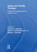 Cover-Bild zum Titel 'Aging and Family Therapy' von 'George Hughston, Victor Christopherson, Marilyn Bojean'